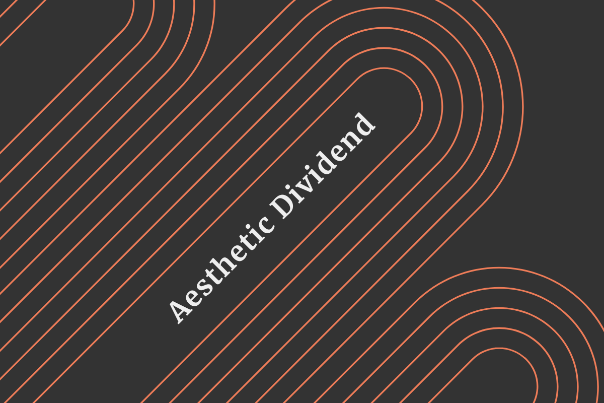The Aesthetic Dividend